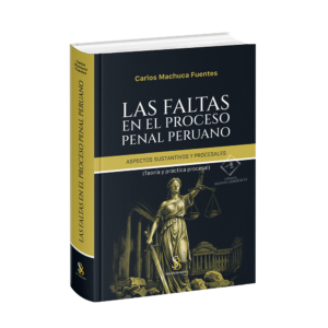 LAS FALTAS EN EL PROCESO PENAL PERUANO